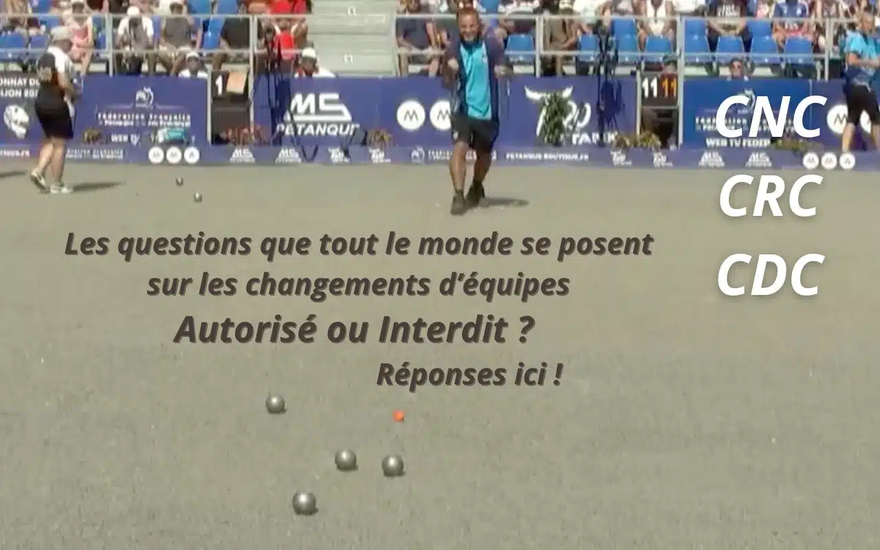 Questions sur les autorisations et interdictions de changements de joueur en CNC CRC CDC Pétanque