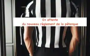 Les arbitres en attente du nouveau règlement de la pétanque